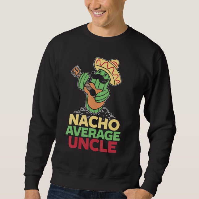 Mens Nacho Average Uncle Mexico Mexican Best Uncle Sweatshirt (Front)