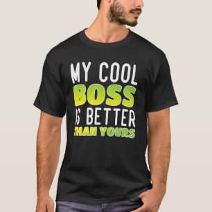 Mens National Boss Day My Cool Boos Is Better Than T-Shirt