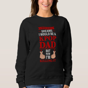 Mens never in my dreams I would be a kpop dad kpop Sweatshirt