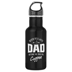 Mens Never Mess With Dad Before He Has His Coffee 532 Ml Water Bottle