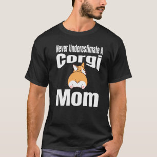 Mens Never Underestimate A Corgi Mum Dog Lover Own T-Shirt