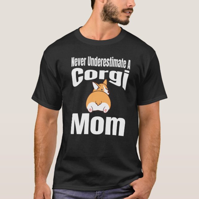 Mens Never Underestimate A Corgi Mum Dog Lover Own T-Shirt (Front)