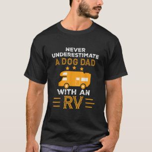 Mens Never Underestimate A Dog Dad With An RV T-Shirt