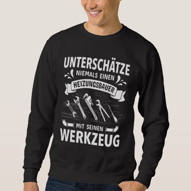 Mens Never Underestimate A Heating Builder Heating Sweatshirt (Front)