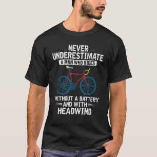 Mens Never Underestimate A Man Funny Cyclist Bikin T-Shirt
