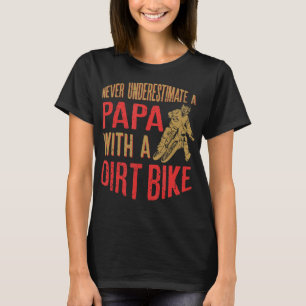 Mens Never Underestimate A Papa With A Dirt Bike G T-Shirt