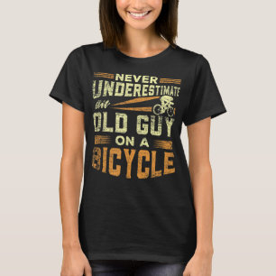 Mens Never Underestimate An Old Guy On A Bicycle N T-Shirt