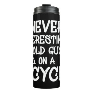Mens Never Underestimate An Old Guy On A Bicycle R Thermal Tumbler