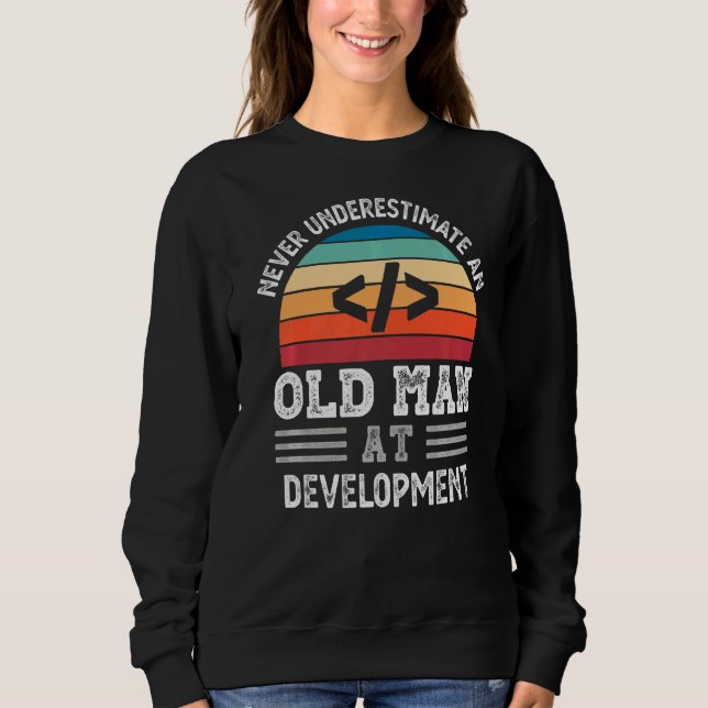 Mens Never Underestimate An Old Man At Development Sweatshirt (Front)