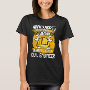 Men's Never Underestimate An Old Man Civil Engine T-Shirt