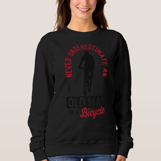 Mens Never Underestimate An Old Man On A Bicycle Sweatshirt (Front)