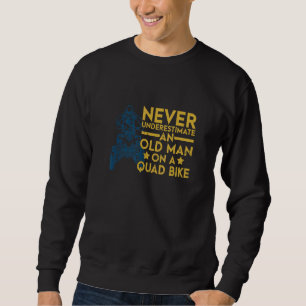 Mens Never Underestimate An Old Man On A Quad Bike Sweatshirt