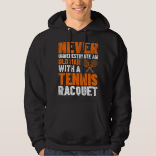 Mens Never Underestimate An Old Man Tennis Racquet Hoodie