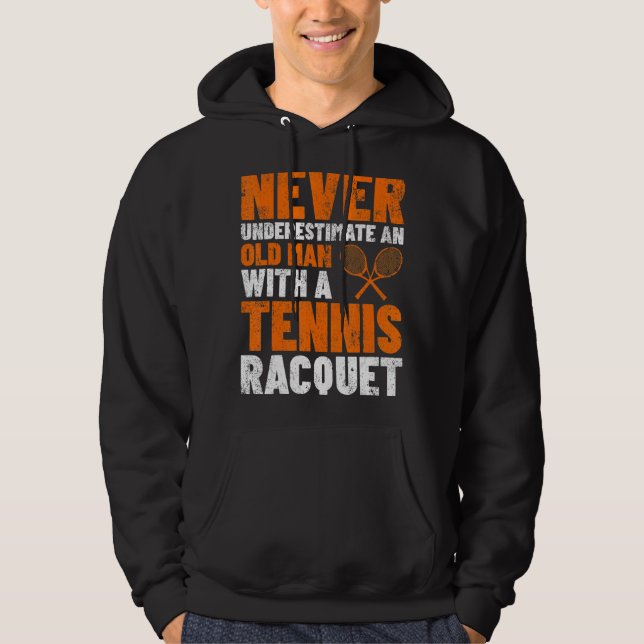 Mens Never Underestimate An Old Man Tennis Racquet Hoodie (Front)