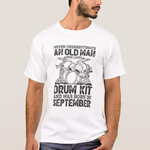 Mens Never Underestimate An Old Man Who Loves Drum T-Shirt