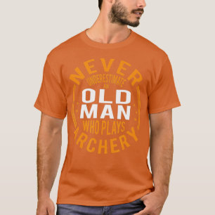 Mens Never Underestimate An Old Man Who Plays Arch T-Shirt