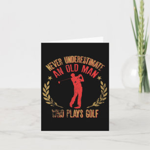 Mens Never Underestimate An Old Man Who Plays Golf Card