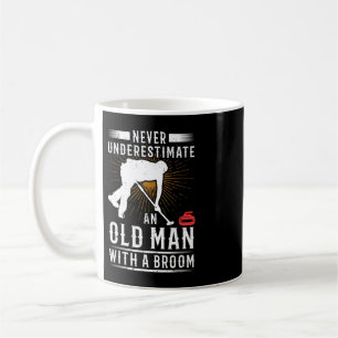 Mens Never Underestimate An Old Man With A Broom C Coffee Mug