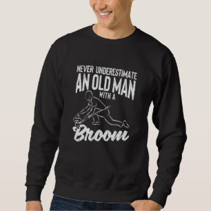 Mens Never Underestimate an Old Man With a Broom C Sweatshirt