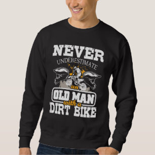 Mens Never Underestimate An Old Man With A Dirt Bi Sweatshirt