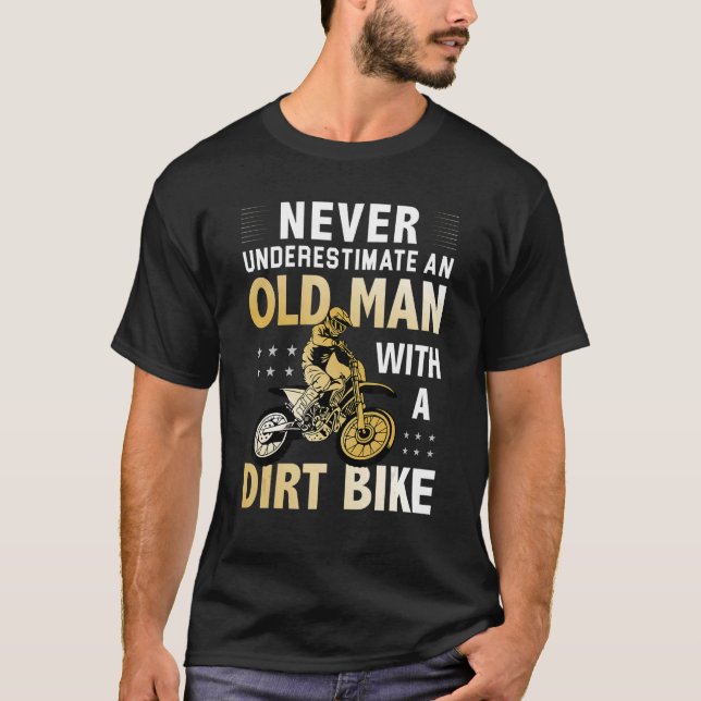 Mens Never Underestimate an Old Man With a Dirt Bi T-Shirt (Front)