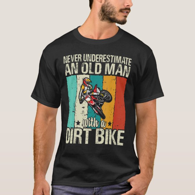 Mens Never Underestimate An Old Man With A Dirt Bi T-Shirt (Front)