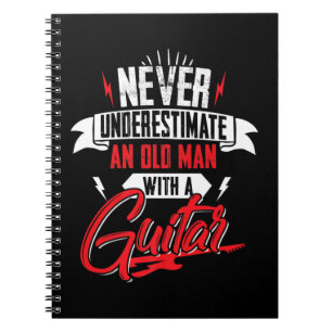 Mens Never Underestimate An Old Man With A Guitar Notebook