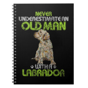 Mens Never Underestimate An Old Man With A Labrado Notebook