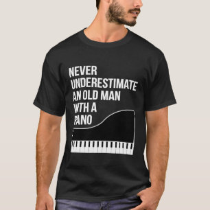 Mens Never Underestimate An Old Man With A Piano T-Shirt