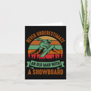 Mens Never Underestimate An Old Man With A Snowboa Card