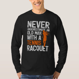 Mens Never Underestimate An Old Man With A Tennis T-Shirt