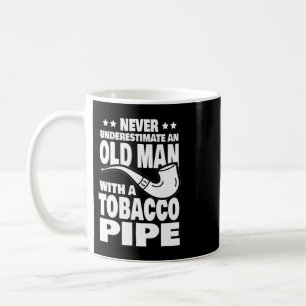 Mens Never Underestimate an Old Man with a Tobacco Coffee Mug