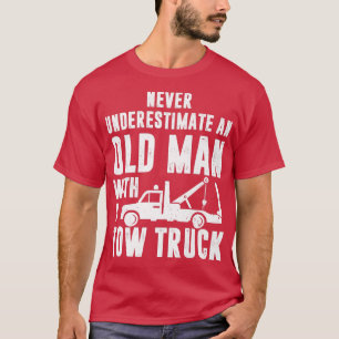 Mens Never Underestimate An Old Man With A Tow Tru T-Shirt
