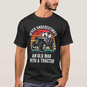 Mens Never Underestimate An Old Man With A Tractor T-Shirt