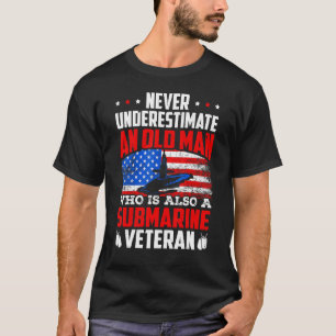 Mens Never Underestimate An Old Submarine Veteran T-Shirt