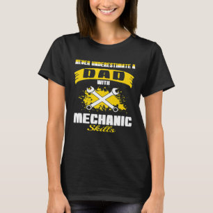 Mens Never Underestimate Dad With Mechanic Skills T-Shirt