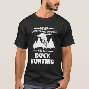 Mens Never Underestimate Man Duck Hunting Ducks T-Shirt