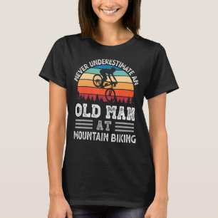 Mens Never Underestimate Old Man At Mountain Bikin T-Shirt