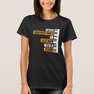 Mens Never Underestimate Old Man With A Piano  Pia T-Shirt