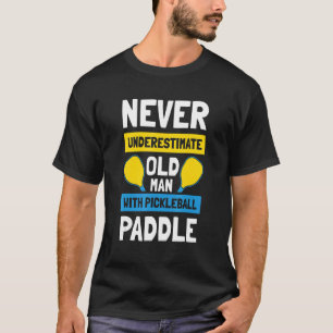 Mens Never Underestimate Old Man with Pickleball P T-Shirt