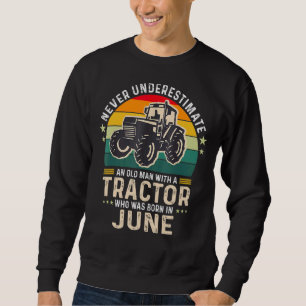 Mens Never Underestimate Old Man With Tractor Born Sweatshirt
