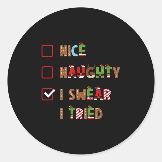 Mens Nice Naughty I Swear I Tried Christmas Saying Classic Round Sticker (Front)