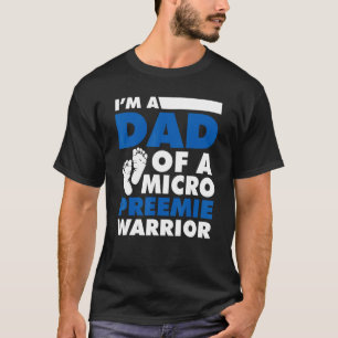 Mens Nicu I'm The Dad Of A Micro Preemie Warrior F T-Shirt