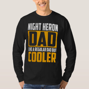 Mens Night Heron Dad Like a Regular Dad but Coole T-Shirt