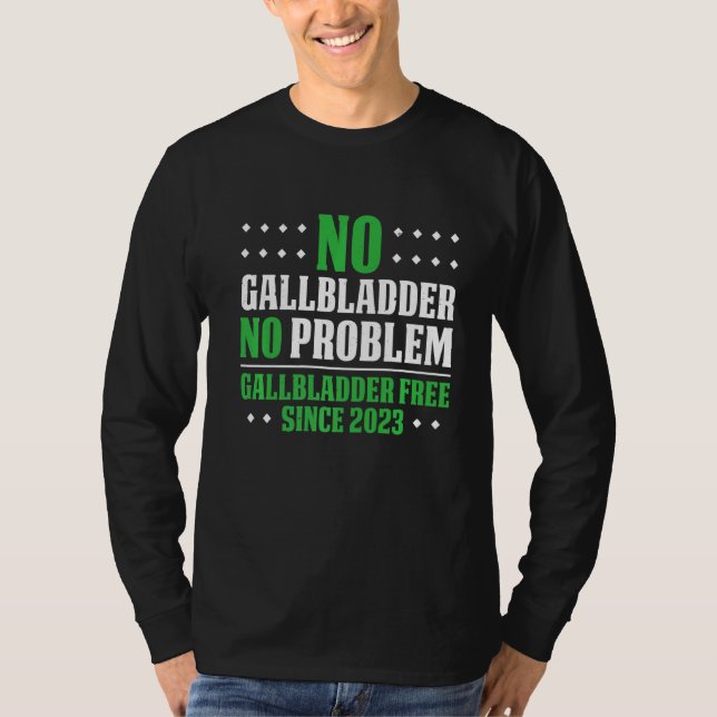 Mens No Gallbladder No Problem Gallbladder Free Si T-Shirt (Front)
