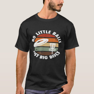 Mens No Little Balls Just Big Discs Retro Frisbee T-Shirt
