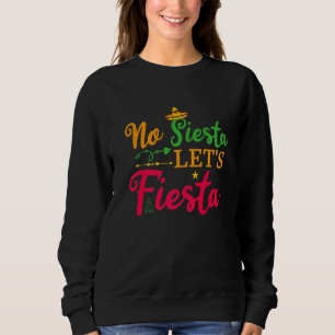 Mens No Siesta Letu2019s Fiesta Cinco De May Me Sweatshirt