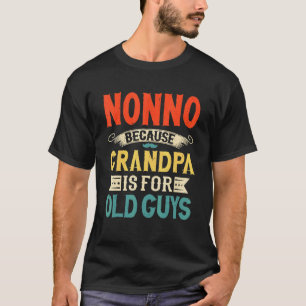 Mens Nonno Because Grandpa Is For Old Guys Father T-Shirt