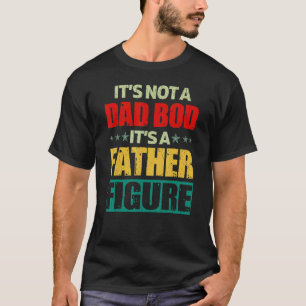Mens Not A Dad Bod Father's Day It's A Father Dad T-Shirt