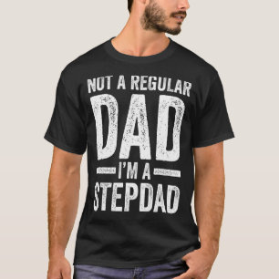 Mens Not A Regular Dad I'm A Stepdad Father T-Shirt